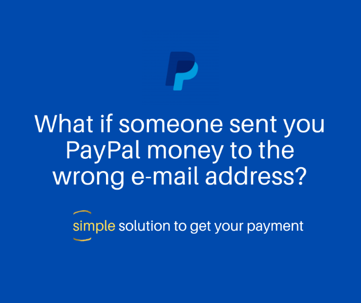 What if someone sent you PayPal money to the wrong e-mail address?